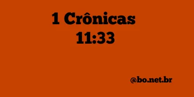 1 Crônicas 11:33 NTLH