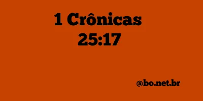 1 Crônicas 25:17 NTLH