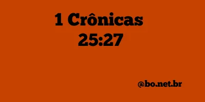 1 Crônicas 25:27 NTLH