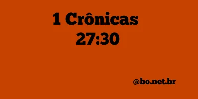 1 Crônicas 27:30 NTLH