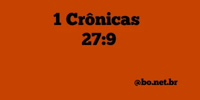 1 Crônicas 27:9 NTLH