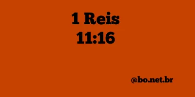1 Reis 11:16 NTLH
