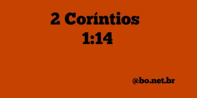 2 Coríntios 1:14 NTLH