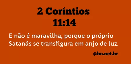 2 Coríntios 11:14 (Satanás se disfarça de anjo de luz) - Bíblia
