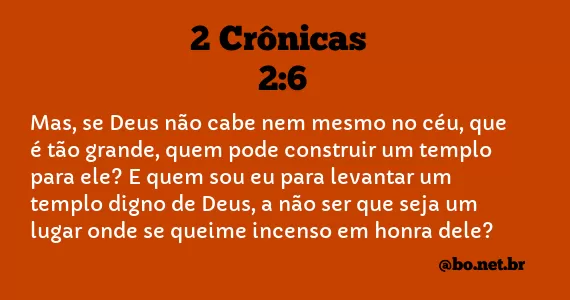 2 Crônicas 2:6 NTLH