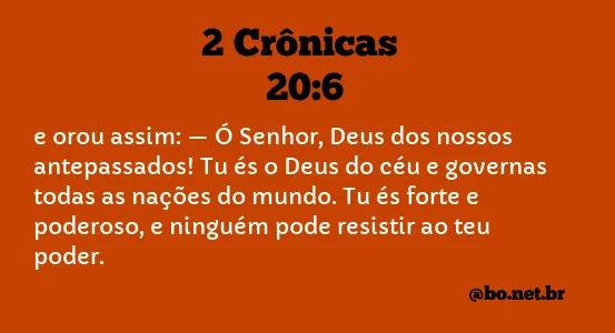 2 Crônicas 20:6 NTLH