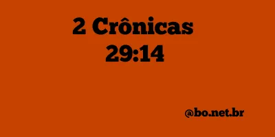 2 Crônicas 29:14 NTLH