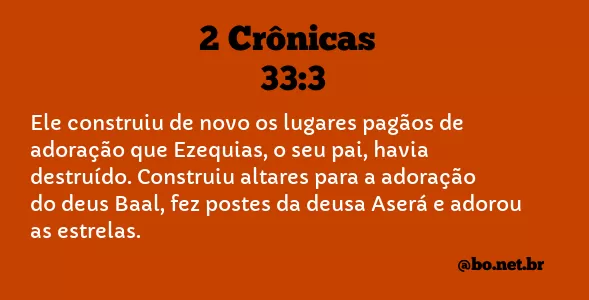2 Crônicas 33:3 NTLH