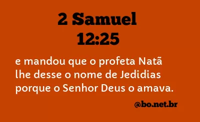 2 Samuel 12:25 (NTV) - y mandó decir por medio del profeta Natá