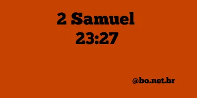 2 Samuel 23:27 NTLH