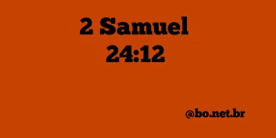 2 Samuel 24:12 NTLH