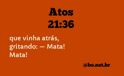 Atos 21:36 NTLH