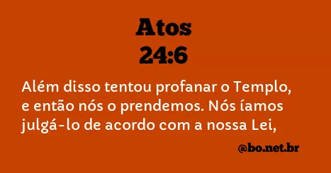 Atos 24:6 NTLH