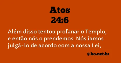 Atos 24:6 NTLH