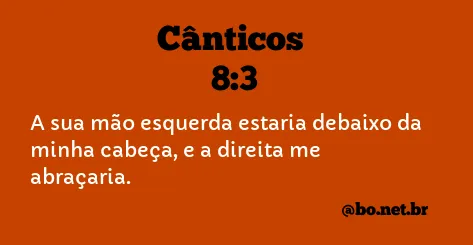 Cânticos 8:3 NTLH