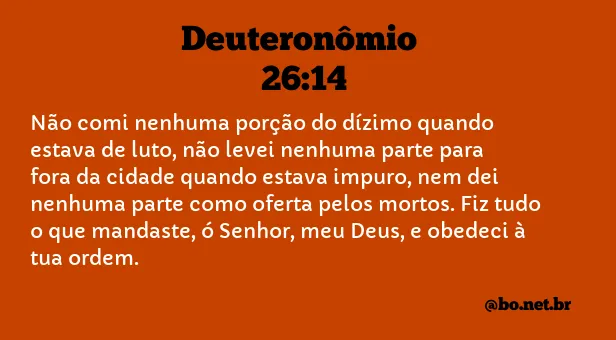 Deuteronômio 26:14 NTLH Nova Tradução na Linguagem de Hoje - Bíblia Online