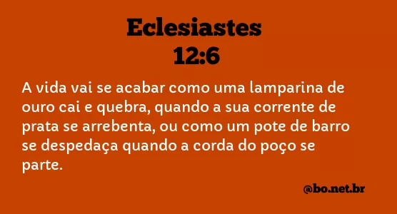 Eclesiastes 12:6 NTLH