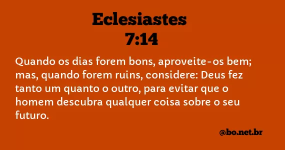 Eclesiastes 7:14 - Dias Bons e Dias Ruins - Bíblia