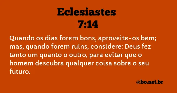 Eclesiastes 7:14 - Dias Bons e Dias Ruins - Bíblia