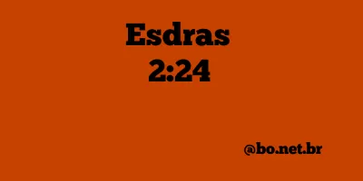 Esdras 2:24 NTLH
