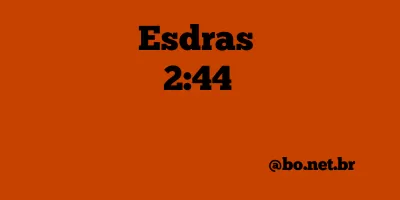 Esdras 2:44 NTLH
