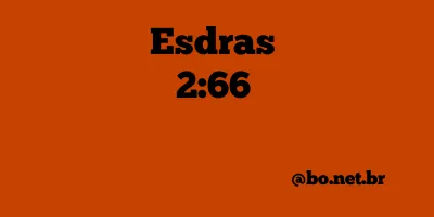 Esdras 2:66 NTLH