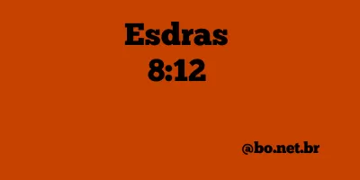 Esdras 8:12 NTLH