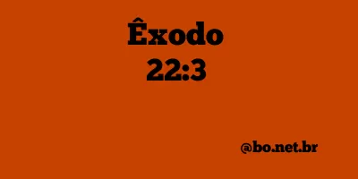 Êxodo 22:3 NTLH