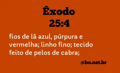 Êxodo 25:4 NTLH