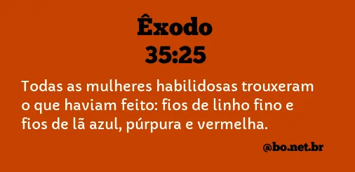 Êxodo 35:25 NTLH