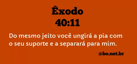 Êxodo 40:11 NTLH