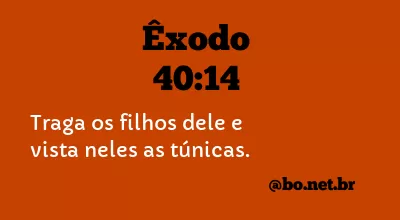 Êxodo 40:14 NTLH