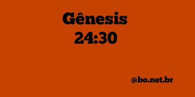 Gênesis 24:30 NTLH