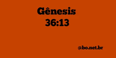 Gênesis 36:13 NTLH