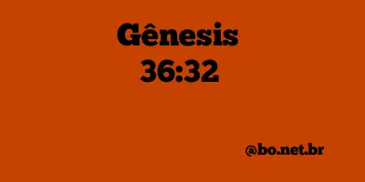 Gênesis 36:32 NTLH