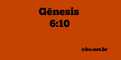 Gênesis 6:10 NTLH