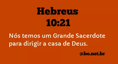 Hebreus 10:21 NTLH