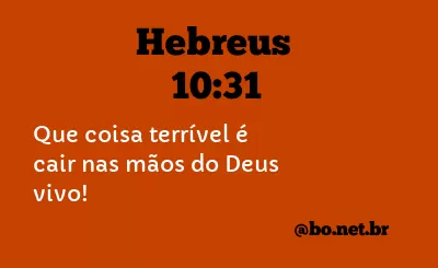 Hebreus 10:31 NTLH