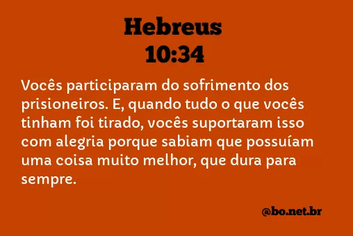 Hebreus 10:34 NTLH