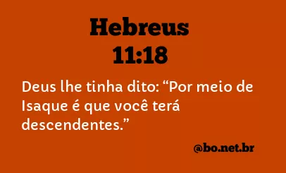 Hebreus 11:18 NTLH