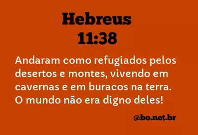 Hebreus 11:38 NTLH