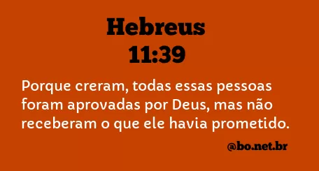 Hebreus 11:39 NTLH