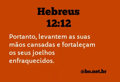 Hebreus 12:12 NTLH