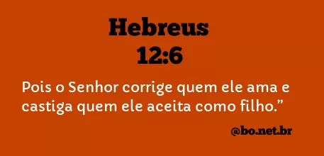 Hebreus 12:6 NTLH