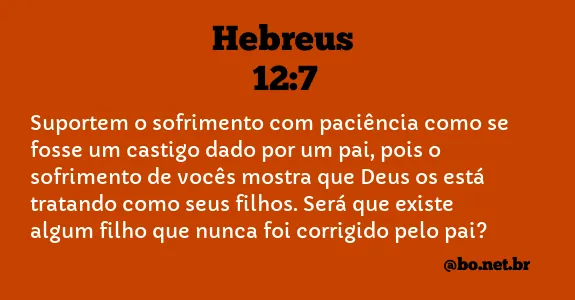 Hebreus 12:7 NTLH