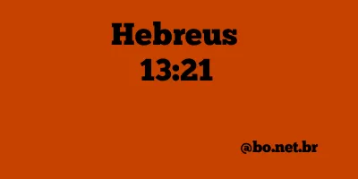 Hebreus 13:21 NTLH