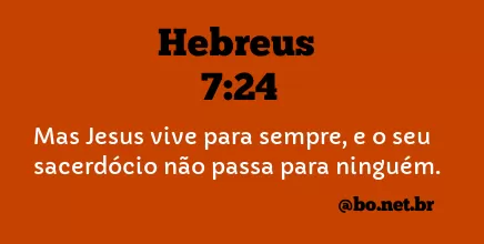 Hebreus 7:24 NTLH