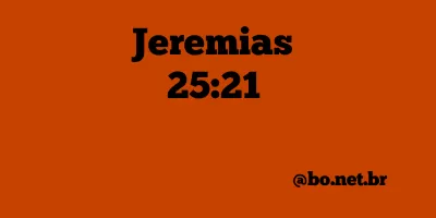 Jeremias 25:21 NTLH
