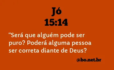 Jó 15:14 NTLH