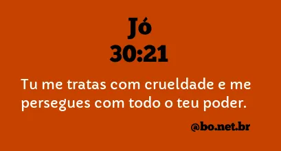 Jó 30:21 NTLH